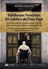 Daniele Sabatini - Iubilaeum Nostrum. Il Giubileo dei due Papi. Cronache politiche, curiosità storiche e attività della Commissione Giubileo della Regione Lazio