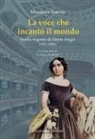 Marielva Torino - La voce che incantò il mondo. Storia segreta di Elena Angri (1821-1886)