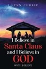 J Lynn Currie - I Believe in Santa Claus And I Believe in God