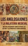 Billy Wellman - Los anglosajones y la Inglaterra medieval