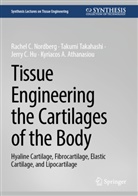 Kyriacos A. Athanasiou, Jerry C e Hu, Jerry C. Hu, Rachel C Nordberg, Rachel C. Nordberg, Takumi Takahashi - Tissue Engineering the Cartilages of the Body