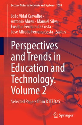 António Abreu, João Vidal Carvalho, José Alfredo Ferreira Costa, Eusébio Ferreira da Costa, Manuel Silva, Manuel Silva et al - Perspectives and Trends in Education and Technology, Volume 2 - Selected Papers from ICITED25