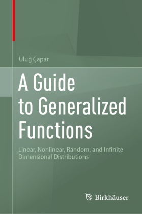 Ulug Çapar, Uluğ Çapar - A Guide to Generalized Functions - Linear, Nonlinear, Random, and Infinite Dimensional Distributions
