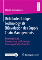 Claude Aschwanden - Distributed Ledger Technology als [R]evolution des Supply Chain Managements