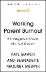 Kate Gawlik, Bernadette Mazurek Melnyk, Melnyk Bernadette - Working Parent Burnout