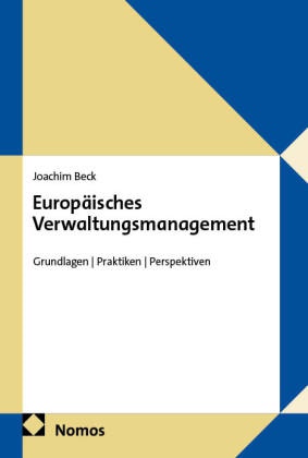 Joachim Beck - Europäisches Verwaltungsmanagement - Grundlagen | Praktiken | Perspektiven