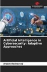Artjom Dashevskij - Artificial Intelligence in Cybersecurity: Adaptive Approaches