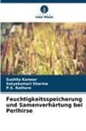 Sushila Kanwar, P S Rathore, P. S. Rathore, P.S. Rathore, Satyakumari Sharma - Feuchtigkeitsspeicherung und Samenverhärtung bei Perlhirse