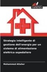 Mohammed Altaher - Strategia intelligente di gestione dell'energia per un sistema di alimentazione elettrica ospedaliero