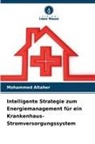 Mohammed Altaher - Intelligente Strategie zum Energiemanagement für ein Krankenhaus-Stromversorgungssystem
