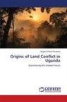 Muganzi Edson Rusetuka - Origins of Land Conflict in Uganda