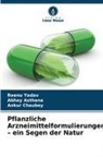 Abhay Asthana, Ankur Chaubey, Reenu Yadav - Pflanzliche Arzneimittelformulierungen - ein Segen der Natur