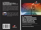 Eladia Marcano de Blanco - IL PARADOSSO DELL'INSEGNAMENTO DELLA METODOLOGIA DELLA RICERCA IN CAMPO EDUCATIVO