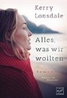Kerry Lonsdale - Alles, was wir wollten