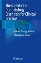 Aditya Kumar Bubna, Aditya Kumar Bubna - Therapeutics in Dermatology - Essentials for Clinical Practice