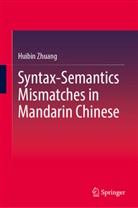 Huibin Zhuang - Syntax-Semantics Mismatches in Mandarin Chinese