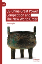 Jiandong Ju - US-China Great Power Competition and The New World Order