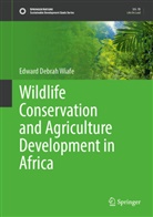 Edward Debrah Wiafe - Wildlife Conservation and Agriculture Development in Africa