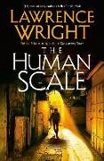 Lawrence Wright - The Human Scale A Novel