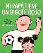 Leo Espinosa - Mi papa tiene un bigote rojo My Papa Has a Red Mustache Spanish edition