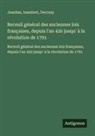 Decrusy, Isambert, Jourdan - Receuil général des anciennes lois françaises, depuis l'an 420 jusqu' à la révolution de 1791