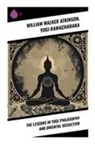 William Walker Atkinson, Yogi Ramacharaka - The Lessons in Yogi Philosophy and Oriental Occultism