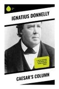 Ignatius Donnelly - Caesar's Column A Fascist Nightmare of the Rotten 20th Century American Society