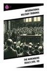 International Military Tribunal - The Nuremberg Trials (Vol. 18)