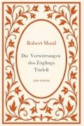 Robert Musil - Robert Musil: Die Verwirrungen des Zöglings Törleß. Vollständige Neuausgabe