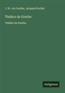 Jacques Porchat, Johann Wolfgang von Goethe - Théâtre de Goethe