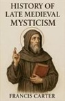 Francis Carter - History of Late Medieval Mysticism
