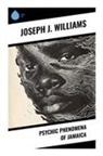 Joseph J. Williams - Psychic Phenomena of Jamaica