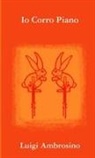 Luigi Ambrosino - Io Corro Piano