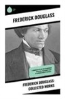 Frederick Douglass - Frederick Douglass: Collected Works