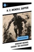 H. C. Mcneile, Sapper - Sergeant Michael Cassidy, The Lieutenant Including Other War Stories