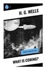 H. G. Wells - What is Coming?