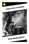 François-René Chateaubriand - ¿uvre poétique complète