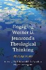 Ulrich Schmiedel, Ola Sigurdson, Ja Svenungsson, Ulrich Schmiedel, Ola Sigurdson, Jayne Svenungsson - Engaging Werner G. Jeanrond's Theological Thinking: Starting Points