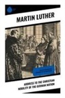 Martin Luther - Address To the Christian Nobility of the German Nation
