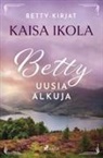 Kaisa Ikola - Betty: Uusia alkuja