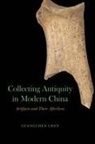 Guangchen Chen, Guangchen Chen - Collecting Antiquity in Modern China