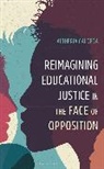 Altheria Caldera - Reimagining Educational Justice in the Face of Opposition