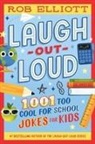 Rob Elliott - Laugh-Out-Loud: 1,001 Too Cool for School Jokes