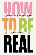 Frosh Stephen - How to be Real A Survival Guide in Challenging Times