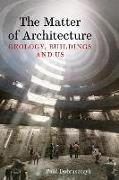 Paul Dobraszczyk, Dobraszczyk Paul - Matter of Architecture Geology, Buildings and Us