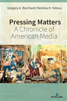 Gregory Borchard, Borchard Gregory, Denitsa Yotova, Denitsa H. Yotova, Kimberly Wilmot Voss - Pressing Matters