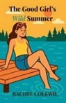 Rachel Colewil - The Good Girl's Wild Summer
