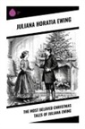Juliana Horatia Ewing - The Most Beloved Christmas Tales of Juliana Ewing