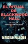 Marcelo Palacios - El Ritual de Blackwood Hall