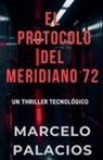 Marcelo Palacios - El Protocolo del Meridiano 72